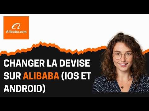 Comment changer la devise sur Alibaba (iOS et Android)