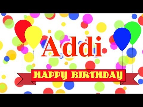 Happy Birthday Addi Song