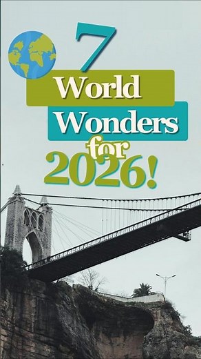 🤯The Seven Wonders of the World for 2026