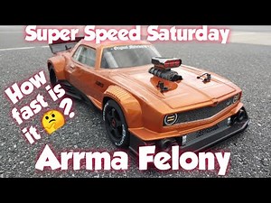 Super Speed Saturdays - Arrma Felony 6s BLX