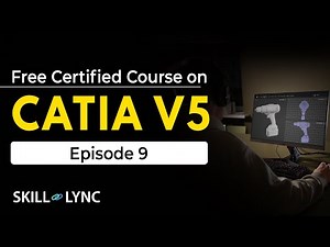 Certified CATIA V5 Tutorial from Beginners to Advanced | Episode 9 | Part Design | Skill-Lync