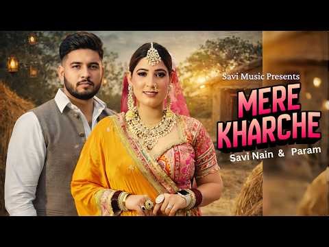 Mere Kharche | Haryanvi Song | Savi Nain | Param | New Haryanvi Song 2026