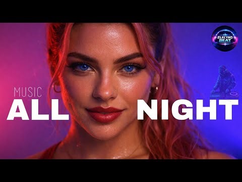 All Night | Electronic Dance Music | Festival & Club Vibes