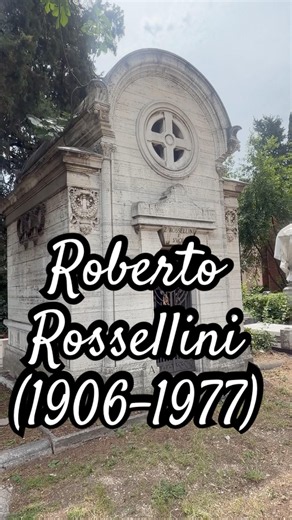 Roberto Rossellini (1906-1977) Director. Neorealism. Rome, Open City. Paisan. Chapel. Tomb. Verano