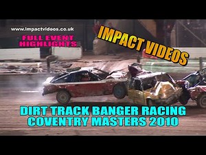 Coventry Dirt Track Unlimited Banger Racing Masters 2010 Impact Videos Full Meeting Highlights