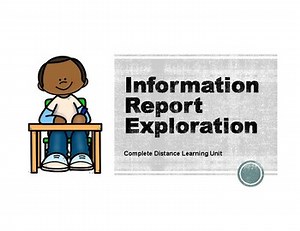 Information Report Exploration - Complete Distance Learning Unit
