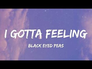Black Eyed Peas - I Gotta Feeling (Lyric Video) | Rihanna, Katy Perry,...