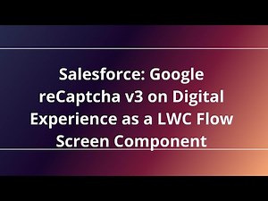 Salesforce: Google reCaptcha v3 on Digital Experience as a LWC Flow Screen Component