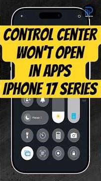 Control Center Won’t Open in Apps on iPhone 17? Check This Setting!