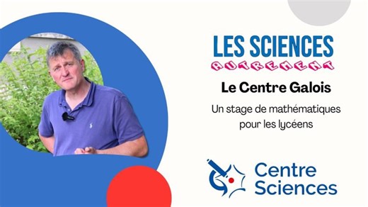 Le centre Galois : un stage mathématique pour les lycéens – LSA-S4-01 | Le Cnam en région Centre-Val de Loire