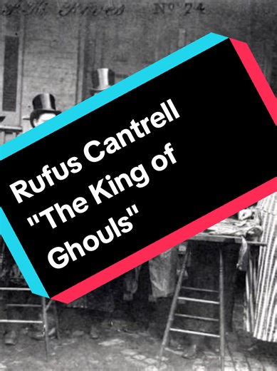 Rufus Cantrell “The King of Ghouls” grave robbing 1902