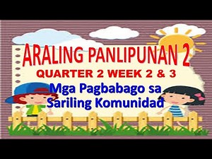AP2 QUARTER 2 WEEK 2 & 3 MGA PAGBABAGO SA SARILING KOMUNIDAD I MELC- BASED PIVOT4A
