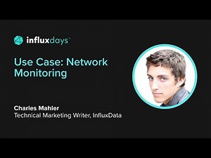 Charles Mahler [InfluxData] | Use Case: Network Monitoring | InfluxDays 2022