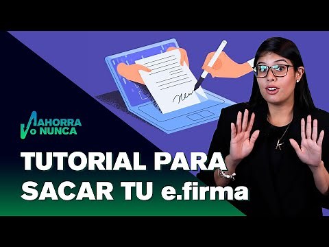 Tutorial para tramitar mi e.firma | Ahorra o Nunca
