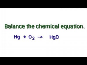 Balance the chemical equation. hg+o2=hgo. Mercury+oxygen=mercury oxide.