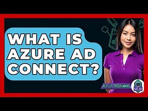 What Is Azure AD Connect? - Next LVL Programming