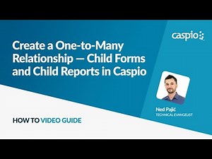 Creating a One-to-Many Relationship — Child Forms and Child Reports in Caspio