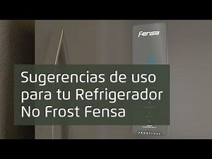 Sugerencias de uso para tu Refrigerador No Frost Fensa