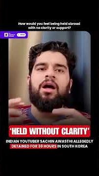 Indian YouTuber Sachin Awasthi Allegedly DetȺined for 38 Hours in South Korea