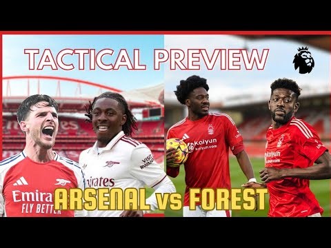 Arsenal vs Nottingham Forest: Tactical Preview & Key Battles | Premier League 2025/26