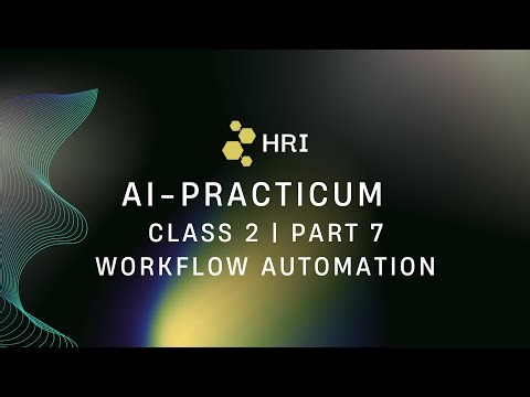AI Practicum | Class 2 | Part 7 | Workflow Automation