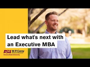 Lead what's next with an Executive MBA | ASU’s W. P. Carey School of Business