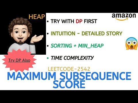 Maximum Subsequence Score | Intuition | AMAZON | Leetcode-2542 | Explanation ➕ Live Coding