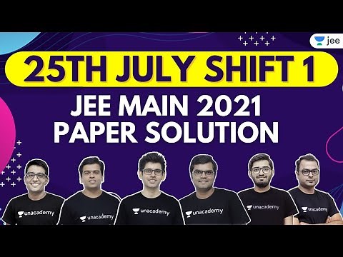 JEE Main 2021 3rd Attempt Paper Solutions | 25th July Shift 1 | Unacademy JEE