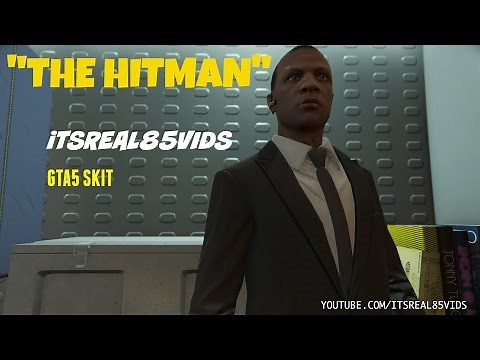 "The Hitman": GTA 5 Skit By @itsreal85