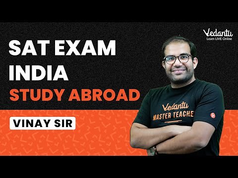 SAT Exam India 2021 [Every Detail You Need to Know] | Study Abroad | Vinay Sir | Vedantu JEE