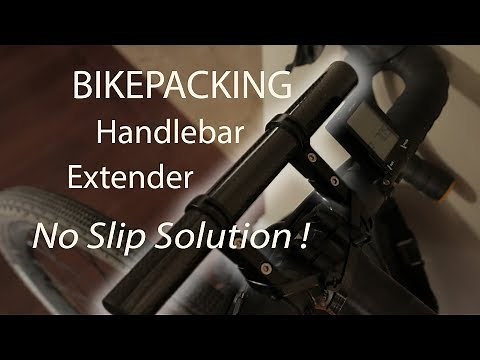 Bikepacking Handlebar Extender - No Slip Solution | Part 1