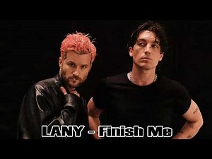 LANY - Finish Me Lyrics