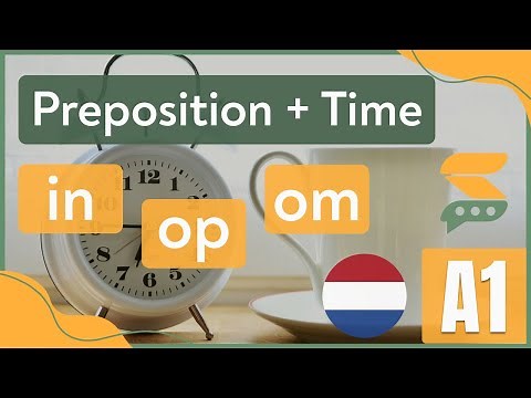 Om, In, Op | Dutch Prepositions and Time | Dutch Grammar