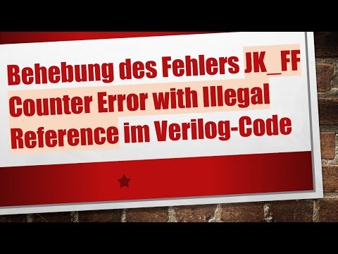 Behebung des Fehlers JK_FF Counter Error with Illegal Reference im Verilog-Code