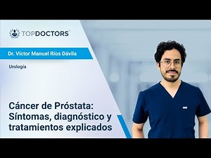Cáncer de Próstata: Síntomas, diagnóstico y tratamientos explicados