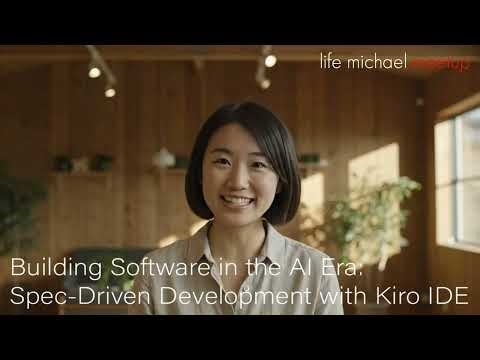 Building Software in the AI Era: Spec-Driven Development with Kiro IDE | life michael meetup