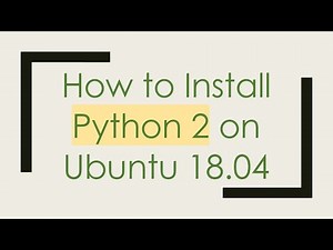 How to Install Python 2 on Ubuntu 18.04