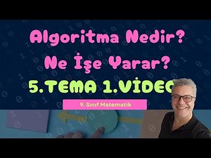 5.Tema - Algoritma ve Bilişim - (1. Video) Algoritmaya Girişi - Algoritma Nedir? Ne işe Yarar?