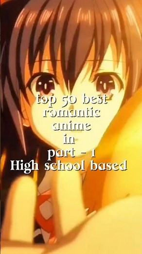 top 50 best romantic anime - High school life - (part 1)