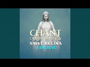 Salve Regina (1 Hour Chant of the Mystics)