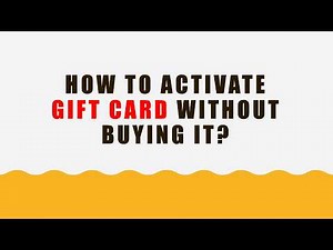 How do you Activate a Gift Card without buying it?