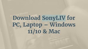 Download SonyLIV for PC, Laptop – Windows 11/10 & Mac
