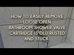 HOW TO EASILY REMOVE LOOSE OPEN OLD STUCK RUSTED BATHROOM SHOWER VALVE CARTRIDGE HOT COLD VALVE