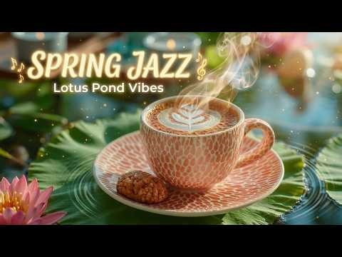 Spring Morning Jazz ~ Relaxing Spring Jazz & Sunny Spring Jazz for a Fresh Morning Coffee