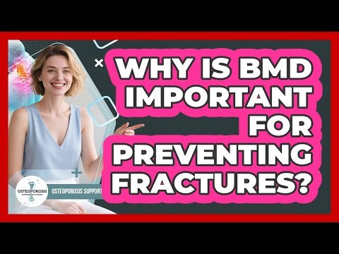 Why Is BMD Important for Preventing Fractures?