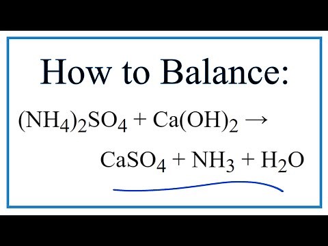 How to Balance (NH4)2SO4 + Ca(OH)2 = CaSO4 + NH3 + H2O