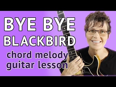 BYE BYE BLACKBIRD Guitar Lesson Chord Melody Tutorial