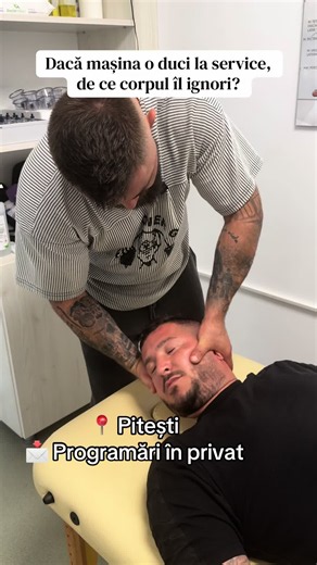 Dacă mașina o duci la service, de ce corpul îl ignori? Masaj Pitești