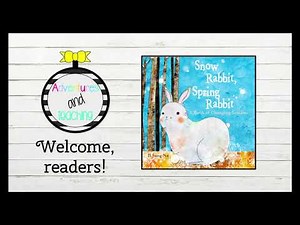 Snow Rabbit, Spring Rabbit by Il Sung Na Read Aloud