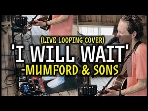 Mumford & Sons - I Will Wait (Live Looping Acoustic Cover)
